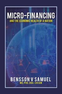 micro financing and the economic health of a nation 1st edition bensson v samuel 166416149x, 9781664161498