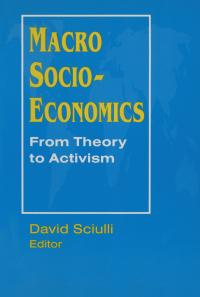 macro socio economics from theory to activism 1st edition david sciulli 1563246511, 9781563246517