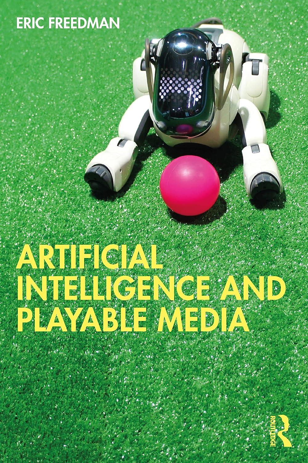 artificial intelligence and playable media 1st edition eric freedman 1032124814, 978-1032124810