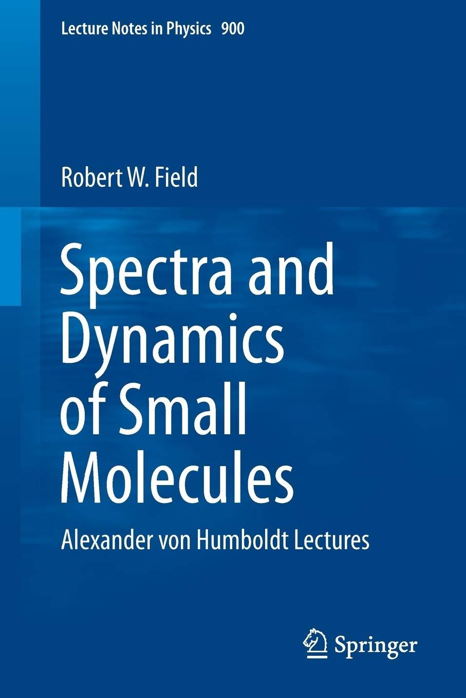 spectra and dynamics of small molecules alexander von humboldt lectures 1st edition robert w. field