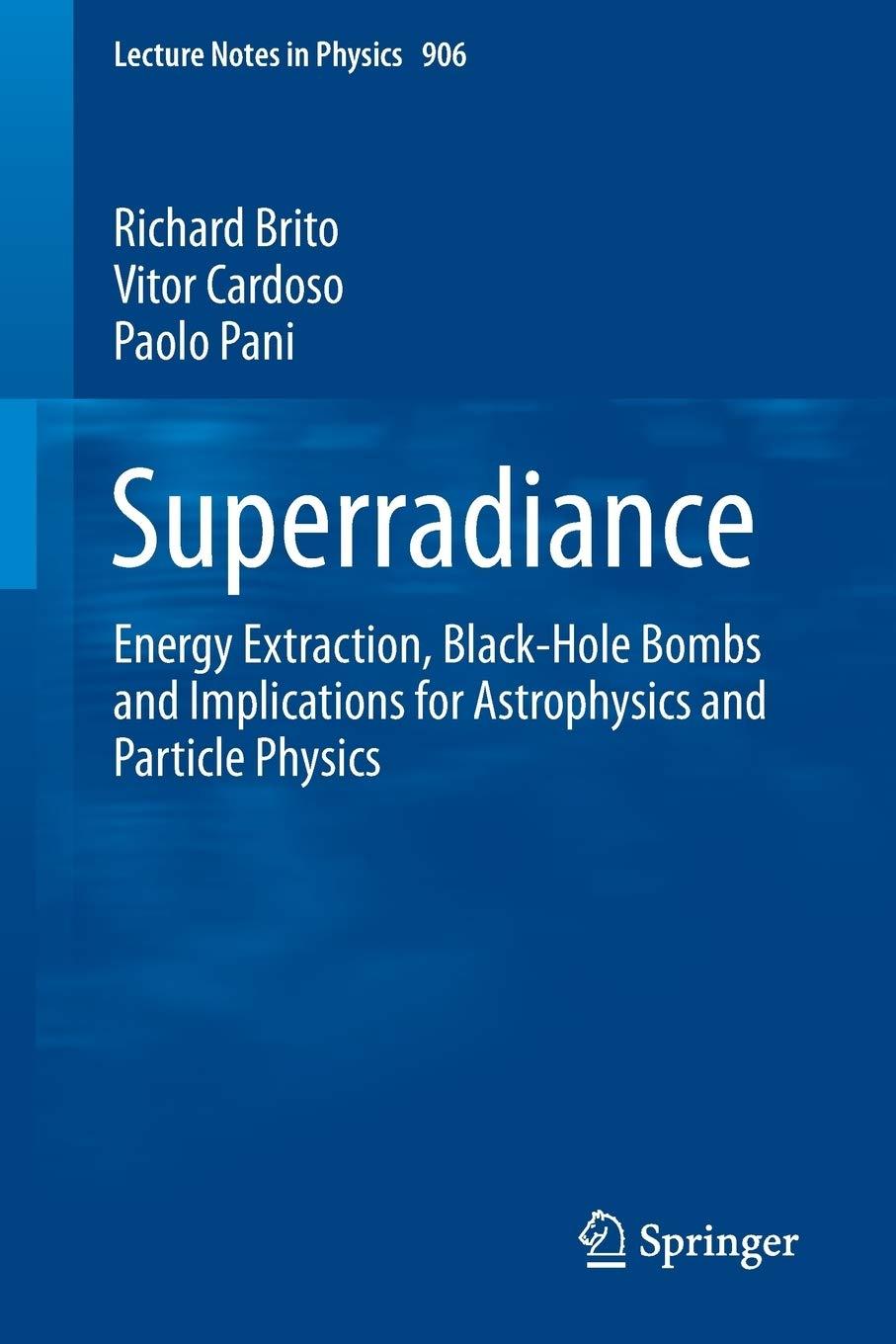 superradiance energy extraction black hole bombs and implications for astrophysics and particle physics 1st