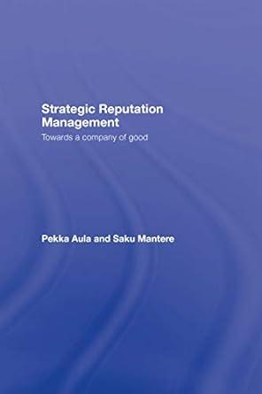 strategic reputation management towards a company of good 1st edition pekka aula, saku mantere 0805864261,