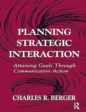 planning strategic interaction attaining goals through communicative action 1st edition charles r. berger