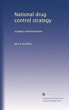 national drug control strategy strategic communications 1st edition barry r. mccaffrey b003hnnvoe,