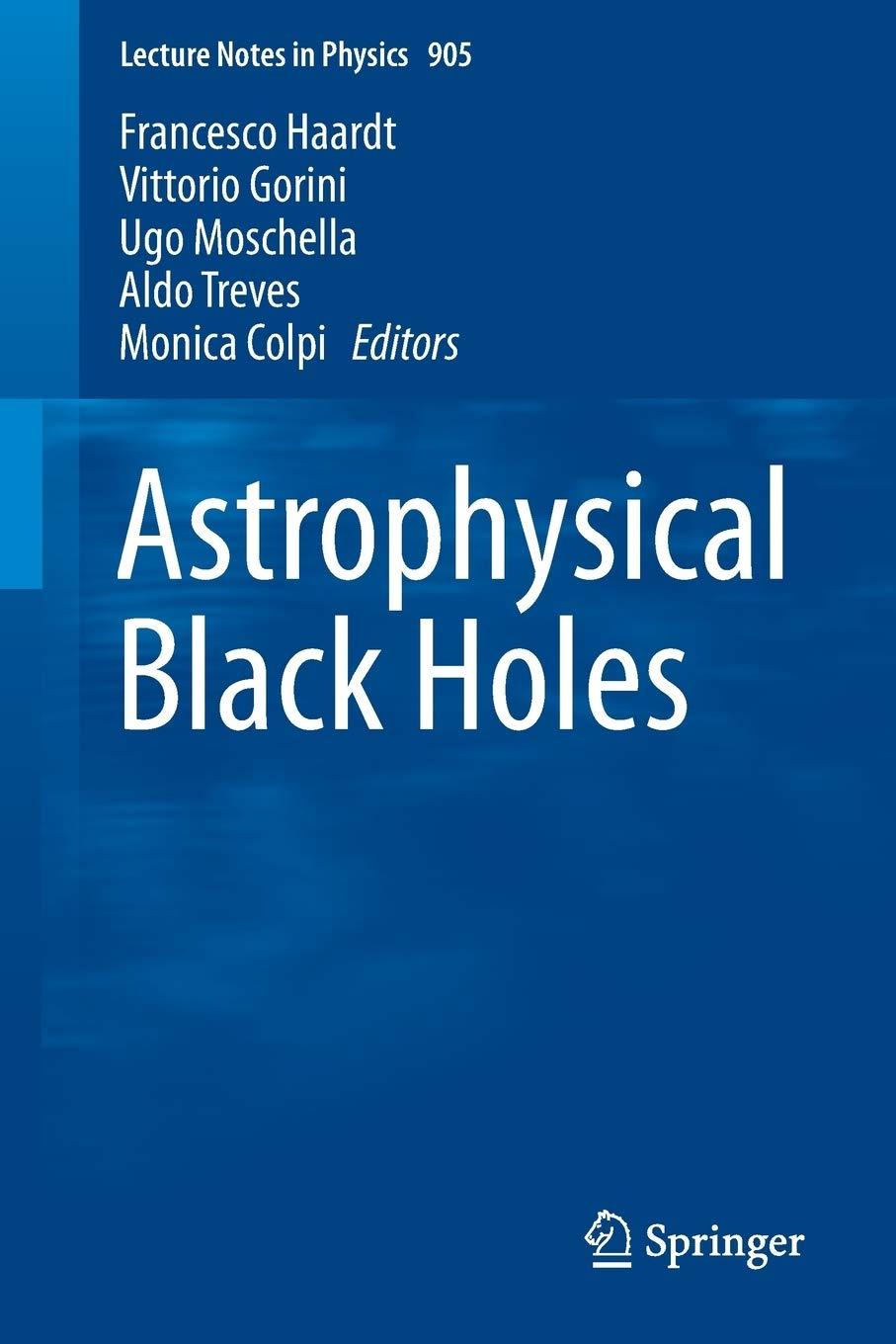 astrophysical black holes 1st edition francesco haardt, vittorio gorini , ugo moschella, aldo treves, monica