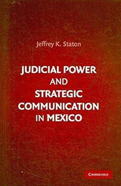 judicial power and strategic communication in mexico 1st edition jeffrey k. staton 0521195217, 978-0521195218