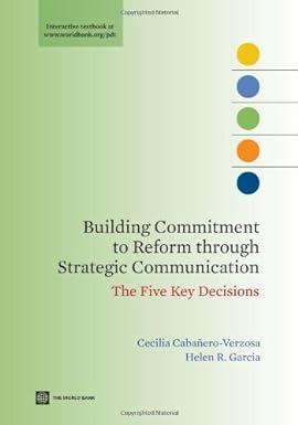 building commitment to reform through strategic communication the five key decisions 1st edition helen r.