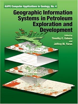 geographic information systems in petroleum exploration and development 1st edition timothy c. coburn,