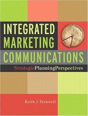integrated marketing communications strategic planning perspectives 1st edition keith j. tuckwell 0131405381,