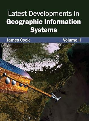 latest developments in geographic information systems volume ii 1st edition james cook 1632403269,