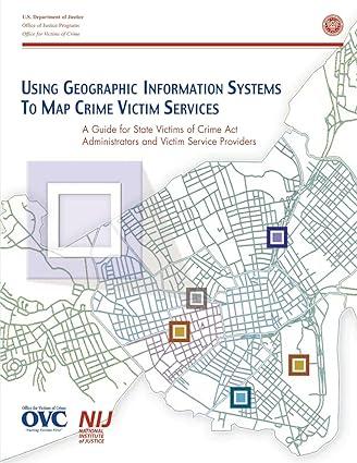 using geographic information system to map crime victim services 1st edition u.s. department of justice