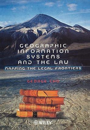 geographic information systems and the law mapping the legal frontiers 1st edition george cho 0471948578,