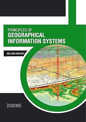 principles of geographical information systems 1st edition melissa walker 1639894373, 978-1639894376