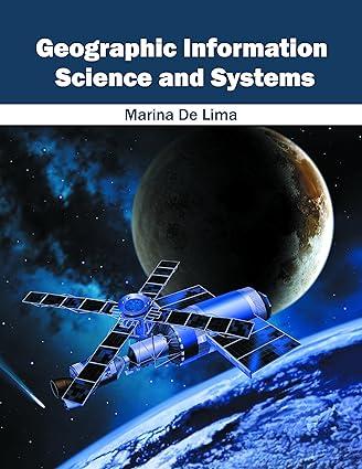 geographic information science and systems 1st edition marina de lima 1632405326, 978-1632405326