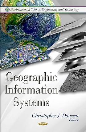 geographic information systems 1st edition christopher j. dawsen 1612099254, 978-1612099255