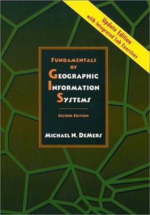fundamentals of geographic information systems 2nd edition michael n. demers 0471426091, 978-0471426097