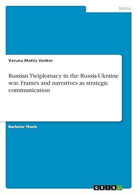 russian twiplomacy in the russia ukraine war frames and narratives as strategic communication 1st edition