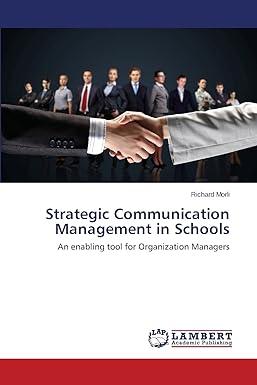strategic communication management in schools an enabling tool for organization managers 1st edition richard