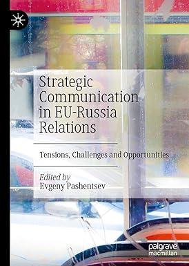 strategic communication in eu russia relations tensions challenges and opportunities 1st edition evgeny