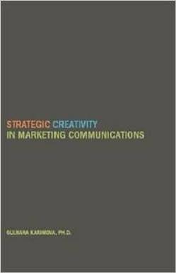 strategic creativity in marketing communications 1st edition gulnara karimova 1936320630, 978-1936320639