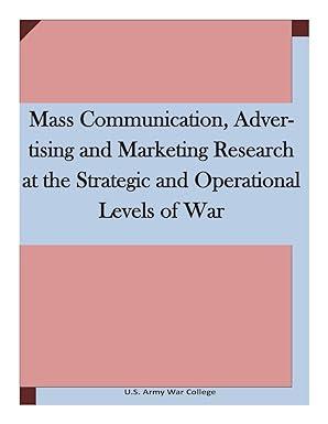 mass communication advertising and marketing research at the strategic and operational levels of war 1st