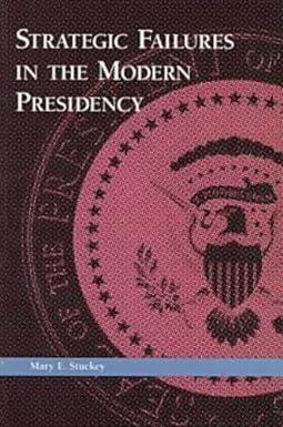 strategic failures in the modern presidency 1st edition mary e. stuckey 1572731001, 978-1572731004