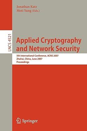 applied cryptography and network security 5th international conference 1st edition jonathan katz, moti yung