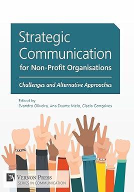 strategic communication for non profit organisations challenges and alternative approaches 1st edition