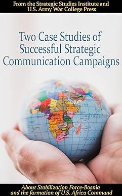 two case studies of successful strategic communication campaigns 1st edition strategic studies institute,