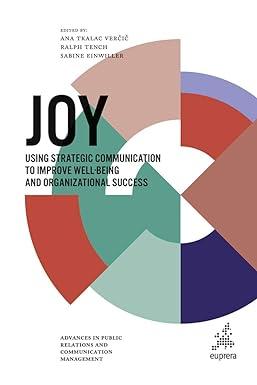 joy using strategic communication to improve well being and organizational success 1st edition ana tkalac