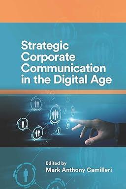 strategic corporate communication in the digital age 1st edition mark anthony camilleri 1800712650,