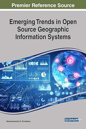 emerging trends in open source geographic information systems 1st edition naveenchandra n. srivastava