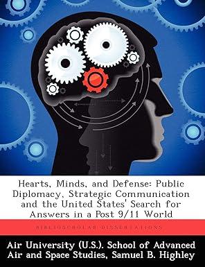 hearts minds and defense public diplomacy strategic communication and the united states search for answers in