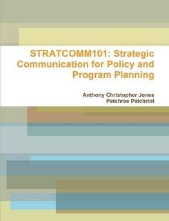 stratcomm 101 strategic communication for policy and program planning 1st edition anthony christopher jones,