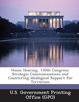 house hearing 110th congress strategic communications and countering idealogical support for terrorism 1st