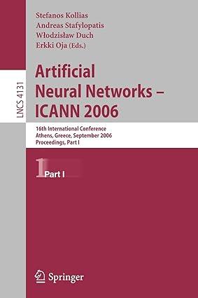 artificial neural networks icann 2006 16th international conference part i 1st edition stefanos kollias,