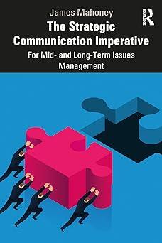 the strategic communication imperative for mid and long term issues management 1st edition james mahoney