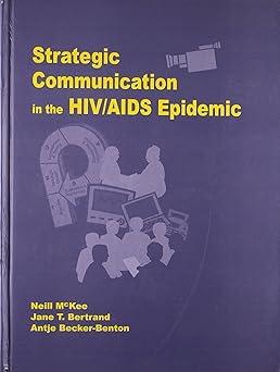 strategic communication in the hiv/aids epidemic 1st edition neill mckee, jane bertrand, antje becker-benton