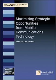 maximizing strategic opportunities from mobile communications technology 1st edition sandra kay miller