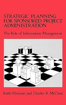 strategic planning for sponsored projects administration the role of information management 1st edition keith