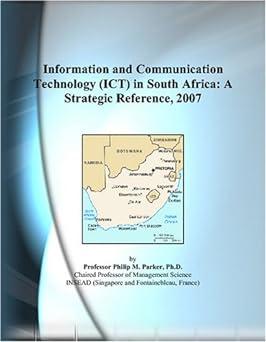 information and communication technology ict in south africa a strategic reference 2007 1st edition philip m.