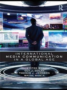 international media communication in a global age 1st edition guy golan, thomas johnson, wayne wanta