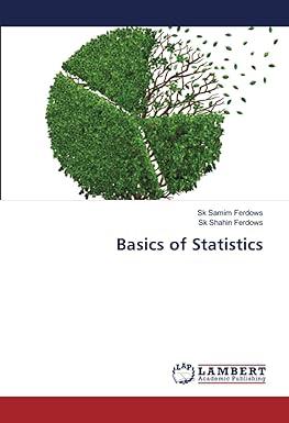 basics of statistics 1st edition sk samim ferdows, sk shahin ferdows 6202796693, 978-6202796699