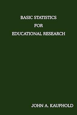 basic statistics for educational research 1st edition john kaufhold 0595459447, 978-0595459445