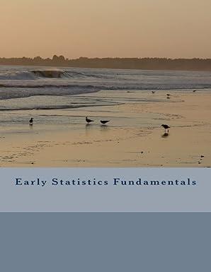 early statistics fundamentals 1st edition antonio curtis 1974008207, 978-1974008209