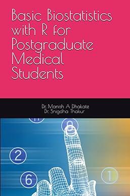 basic biostatistics with r for postgraduate medical students 1st edition dr. manish a dhakate, manish a