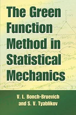 the green function method in statistical mechanics 1st edition v.l. bonch-bruevich, s.v. tyablikov, d. ter