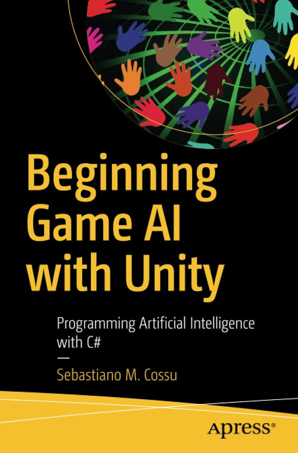 beginning game ai with unity programming artificial intelligence with c# 1st edition sebastiano m. cossu