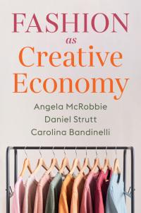 fashion as creative economy 1st edition angela mcrobbie, daniel strutt 1509553851, 9781509553853