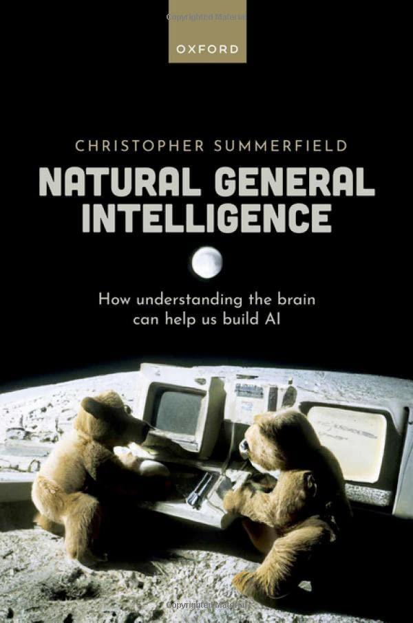 natural general intelligence  how understanding the brain can help us build ai 1st edition christopher